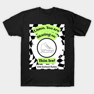 Listen You Are Skating On Thin Ice Graphic Design T-Shirt